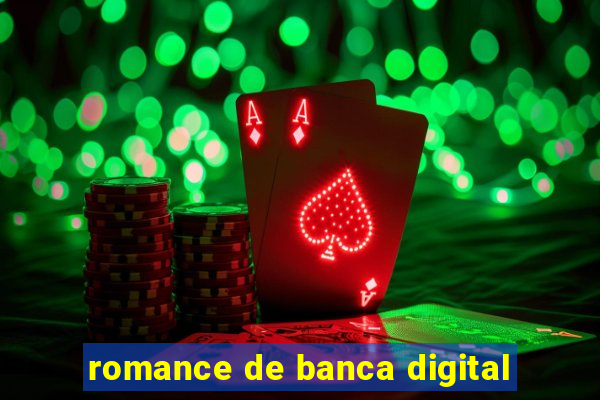 romance de banca digital